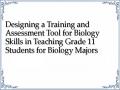 Designing a Training and Assessment Tool for Biology Skills in Teaching Grade 11 Students for Biology Majors