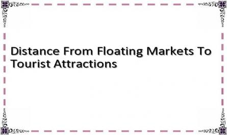 Distance From Floating Markets To Tourist Attractions