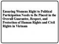 Ensuring Womens Right to Political Participation Needs to Be Placed in the Overall Guarantee, Respect, and Protection of Human Rights and Civil Rights in Vietnam