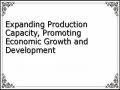 Expanding Production Capacity, Promoting Economic Growth and Development