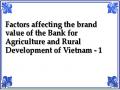Factors affecting the brand value of the Bank for Agriculture and Rural Development of Vietnam - 1