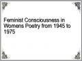 Feminist Consciousness in Womens Poetry from 1945 to 1975