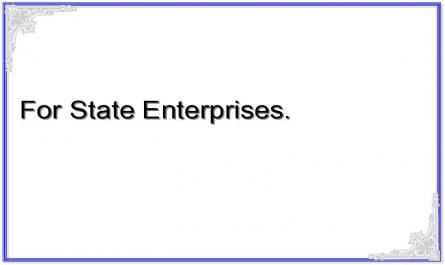 For State Enterprises.