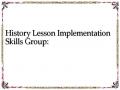 History Lesson Implementation Skills Group: