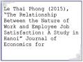 Le Thai Phong (2015), “The Relationship Between the Nature of Work and Employee Job Satisfaction: A Study in Hanoi” Journal of Economics for