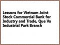 Lessons for Vietnam Joint Stock Commercial Bank for Industry and Trade, Que Vo Industrial Park Branch