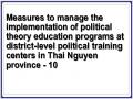 Measures to manage the implementation of political theory education programs at district-level political training centers in Thai Nguyen province - 10