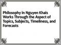 Philosophy in Nguyen Khais Works Through the Aspect of Topics, Subjects, Timeliness, and Forecasts