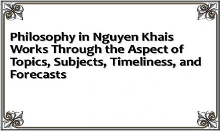Philosophy in Nguyen Khais Works Through the Aspect of Topics, Subjects, Timeliness, and Forecasts