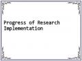 Progress of Research Implementation