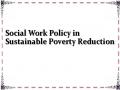 Social Work Policy in Sustainable Poverty Reduction