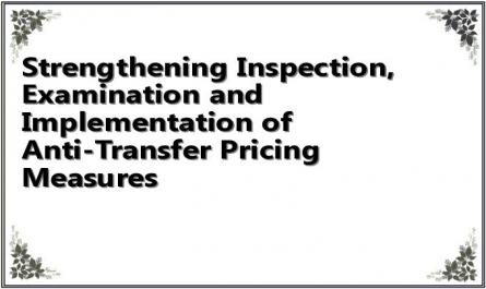 Strengthening Inspection, Examination and Implementation of Anti-Transfer Pricing Measures