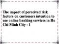 The impact of perceived risk factors on customers intention to use online banking services in Ho Chi Minh City - 1