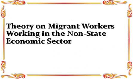 Theory on Migrant Workers Working in the Non-State Economic Sector