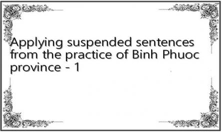 Applying suspended sentences from the practice of Binh Phuoc province - 1