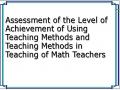 Assessment of the Level of Achievement of Using Teaching Methods and Teaching Methods in Teaching of Math Teachers
