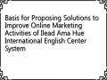 Basis for Proposing Solutions to Improve Online Marketing Activities of Ilead Ama Hue International English Center System