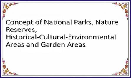 Concept of National Parks, Nature Reserves, Historical-Cultural-Environmental Areas and Garden Areas
