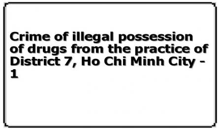 Crime of illegal possession of drugs from the practice of District 7, Ho Chi Minh City - 1