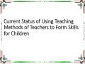 Current Status of Using Teaching Methods of Teachers to Form Skills for Children