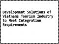 Development Solutions of Vietnams Tourism Industry to Meet Integration Requirements