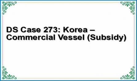 DS Case 273: Korea – Commercial Vessel (Subsidy)