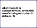 Labor relations in Japanese-invested automobile manufacturing enterprises in Vietnam - 22