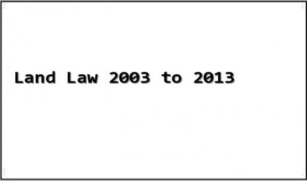 Land Law 2003 to 2013