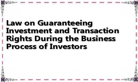 Law on Guaranteeing Investment and Transaction Rights During the Business Process of Investors