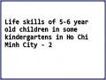 Life skills of 5-6 year old children in some kindergartens in Ho Chi Minh City - 2