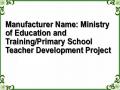 Manufacturer Name: Ministry of Education and Training/Primary School Teacher Development Project