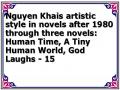 Nguyen Khais artistic style in novels after 1980 through three novels: Human Time, A Tiny Human World, God Laughs - 15