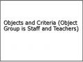 Objects and Criteria (Object Group is Staff and Teachers)