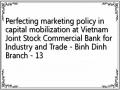 Perfecting marketing policy in capital mobilization at Vietnam Joint Stock Commercial Bank for Industry and Trade - Binh Dinh Branch - 13