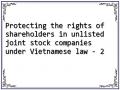 Protecting the rights of shareholders in unlisted joint stock companies under Vietnamese law - 2