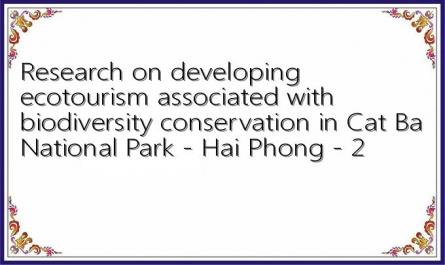 Research on developing ecotourism associated with biodiversity conservation in Cat Ba National Park - Hai Phong - 2
