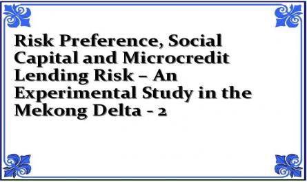 Risk Preference, Social Capital and Microcredit Lending Risk – An Experimental Study in the Mekong Delta - 2