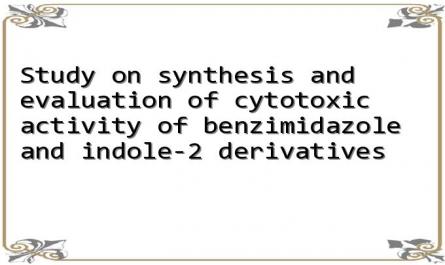 Study on synthesis and evaluation of cytotoxic activity of benzimidazole and indole-2 derivatives