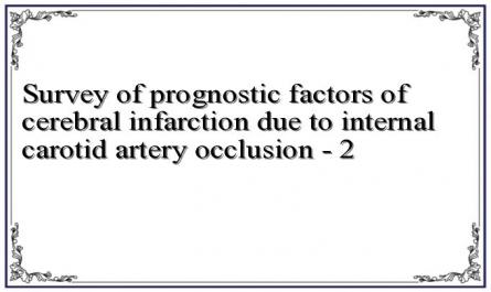 Survey of prognostic factors of cerebral infarction due to internal carotid artery occlusion - 2