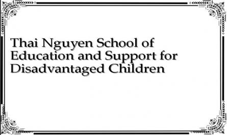 Thai Nguyen School of Education and Support for Disadvantaged Children