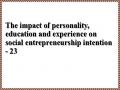 The impact of personality, education and experience on social entrepreneurship intention - 23