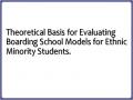 Theoretical Basis for Evaluating Boarding School Models for Ethnic Minority Students.