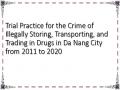 Trial Practice for the Crime of Illegally Storing, Transporting, and Trading in Drugs in Da Nang City from 2011 to 2020