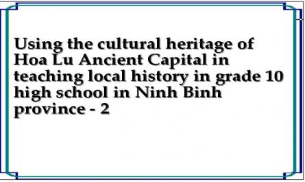 Using the cultural heritage of Hoa Lu Ancient Capital in teaching local history in grade 10 high school in Ninh Binh province - 2