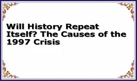 Will History Repeat Itself? The Causes of the 1997 Crisis