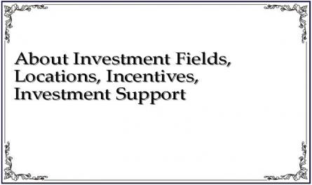 About Investment Fields, Locations, Incentives, Investment Support