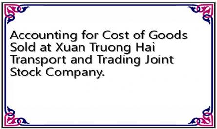 Accounting for Cost of Goods Sold at Xuan Truong Hai Transport and Trading Joint Stock Company.