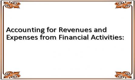 Accounting for Revenues and Expenses from Financial Activities: