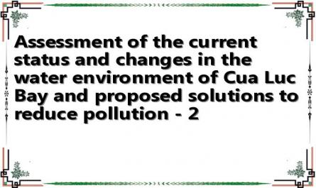 Assessment of the current status and changes in the water environment of Cua Luc Bay and proposed solutions to reduce pollution - 2