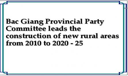 Bac Giang Provincial Party Committee leads the construction of new rural areas from 2010 to 2020 - 25